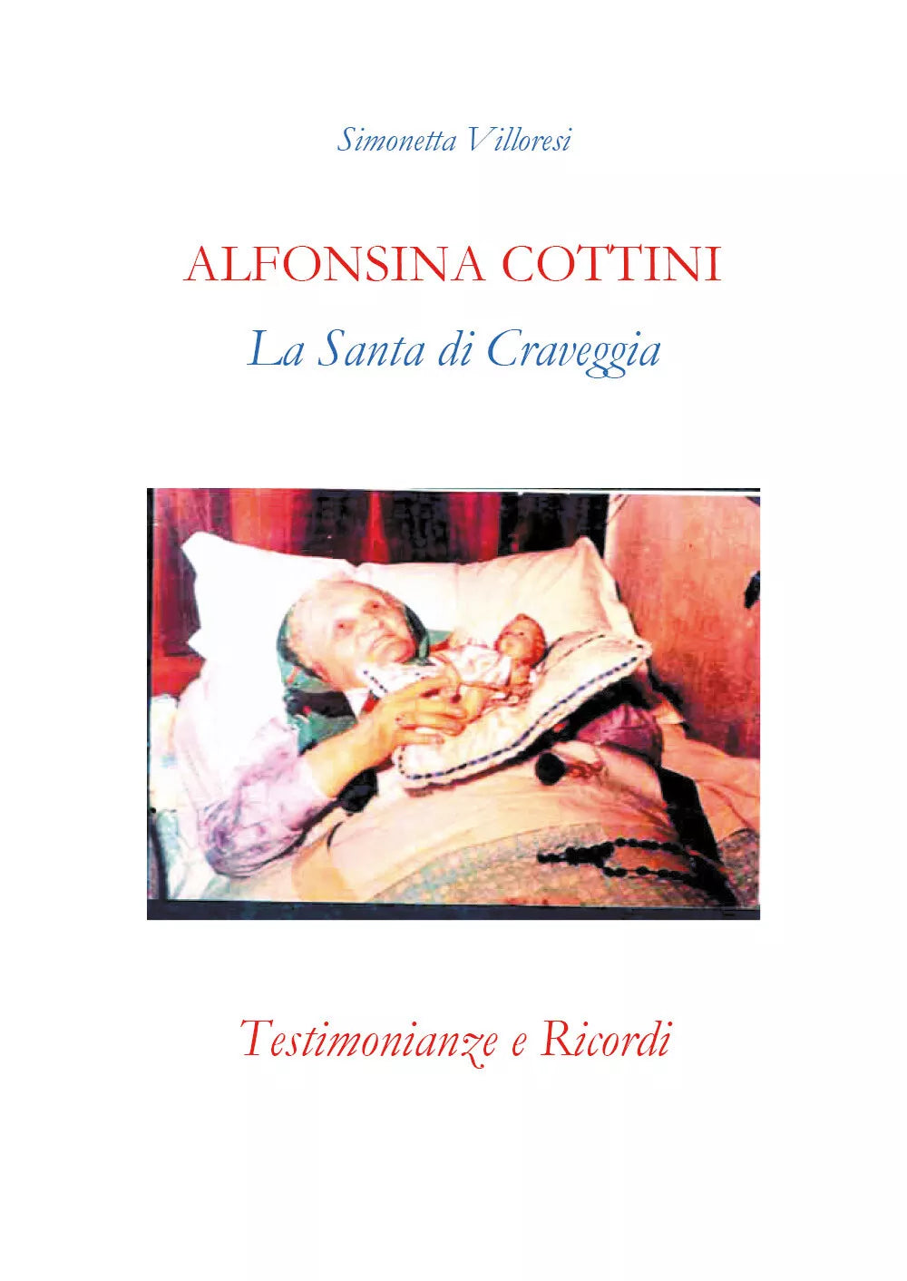 Alfonsina Cottini. La santa di Craveggia. Testimonianze e ricordi di Simonetta