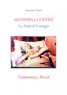 Alfonsina Cottini. La santa di Craveggia. Testimonianze e ricordi di Simonetta