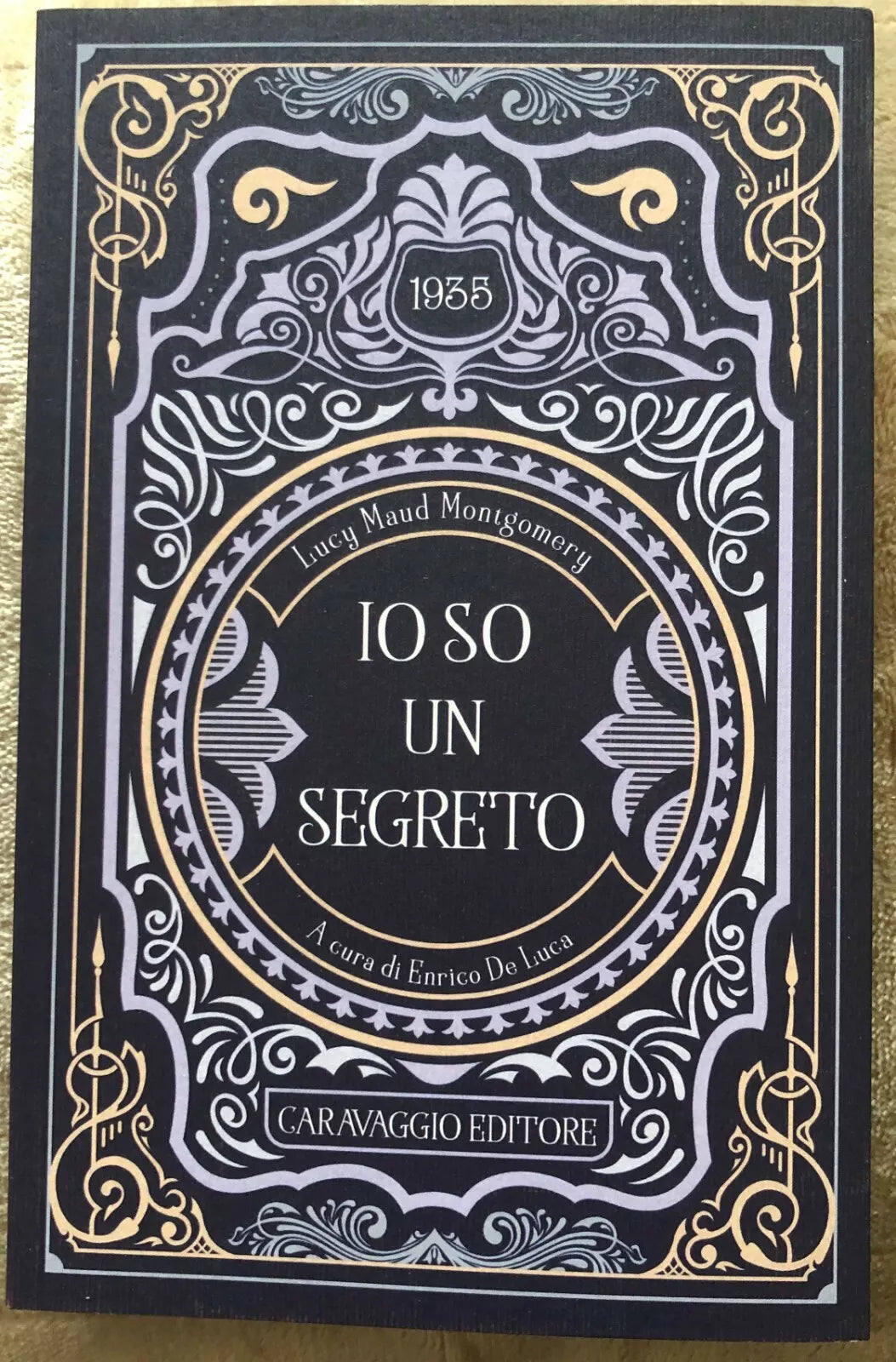Io so un segreto CON AUTOGRAFO DI ENRICO DE LUCA di Lucy Maud Montgomery
