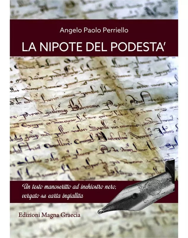 La Nipote Del Podesta - Angelo Paolo Perriello, 2017, Edizioni Magna Grecia