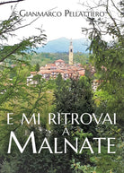 E mi ritrovai a Malnate di Gianmarco Pellattiero, 2021, Youcanprint