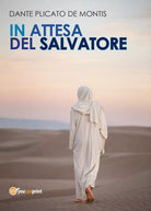 In Attesa del Salvatore di Dante Plicato De Montis, 2017, Youcanprint
