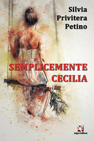 Semplicemente Cecilia di Silvia Privitera Petino, Algra Editore