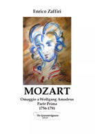 MOZART - Omaggio a Wolfgang Amadeus - Parte Prima - 1756-1781 di Enrico Zaffiri,