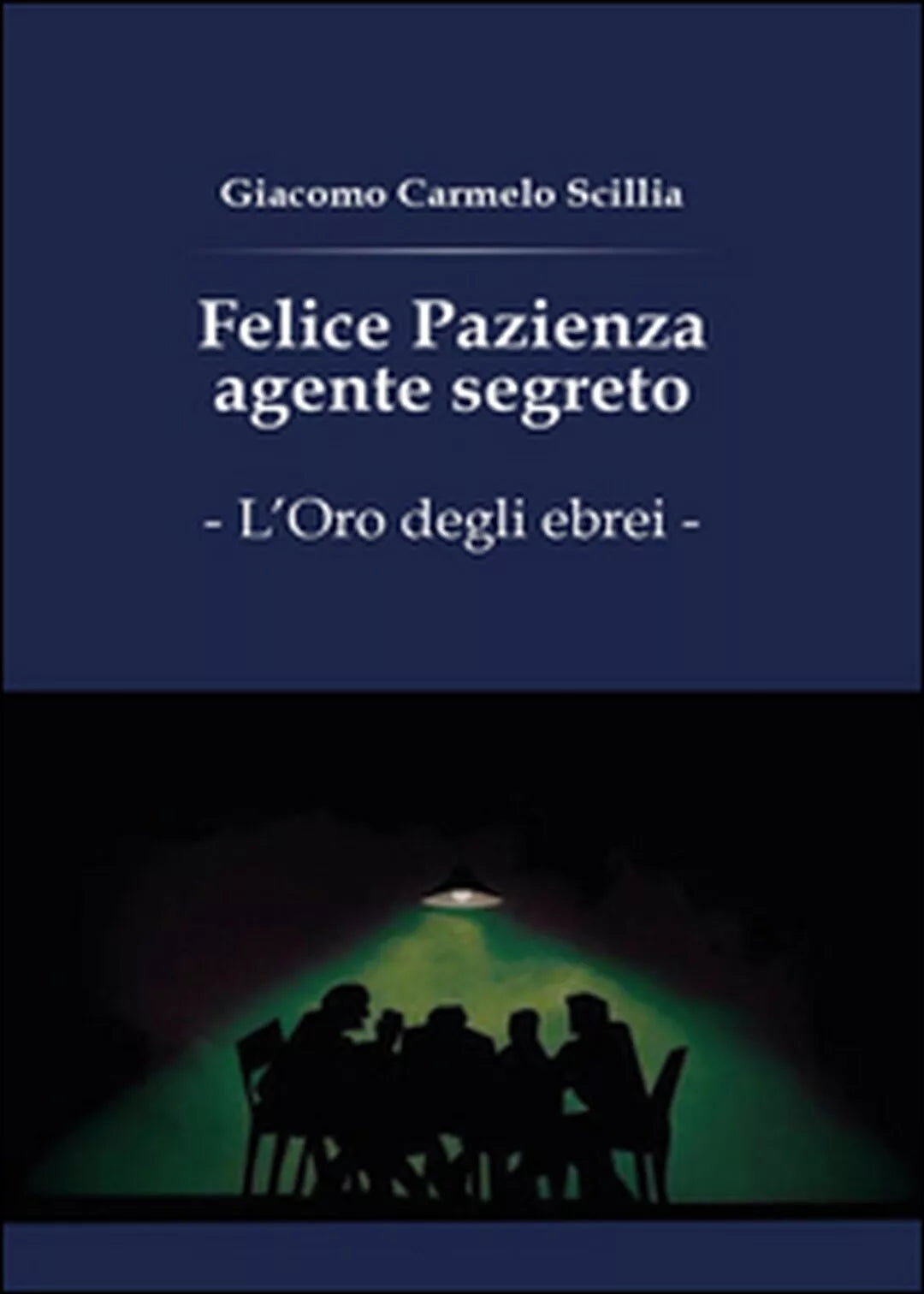 Felice Pazienza agente segreto. L’oro degli ebrei di Carmelo Giacomo Scillia