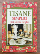 Tisane semplici per vivere meglio - W. Pedrotti - Demetra - 2000 - AR