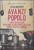 Avanzi popolo L arte di riciclare tutto quello che avanza in cucina Storie