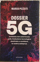 Dossier 5G. Inchiesta non autorizzata sulla rivoluzione tecnologica destinata a