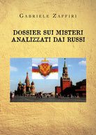 Dossier sui misteri analizzati dai russi di Gabriele Zaffiri, 2020, Youcanprin