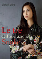 Le tre dell’operazione Snake di Manuel Mura, 2016, Youcanprint