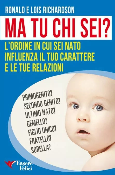 Ma tu chi sei? L’ordine in cui sei nato influenza il tuo carattere e le tue rela