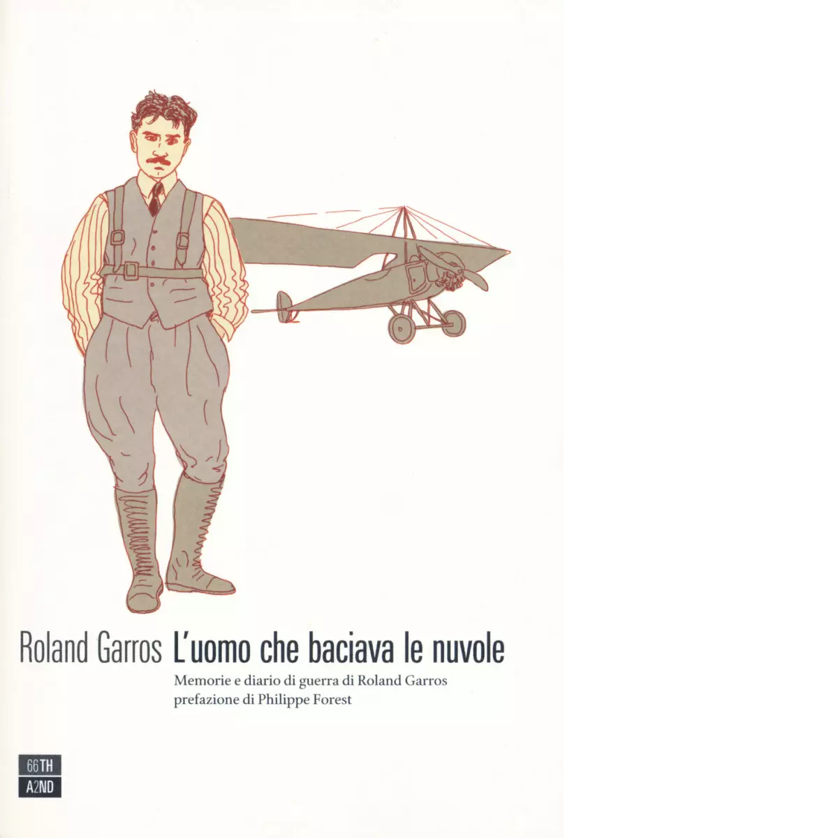 L uomo che baciava le nuvole Memorie e diario di guerra di Roland Garros di Ro