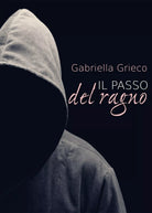 Il passo del ragno di Gabriella Grieco, 2019, Youcanprint