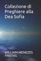 Collezione di Preghiere alla Dea Sofia di William Menezes Freitas, 2020, Indip