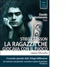 La ragazza che giocava con il fuoco Audiolibro di Stieg Larsson