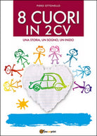 8 cuori in 2cv. Una storia, un sogno, un inizio di Piero Ottonello, 2016