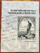 Ed ogni tanto qualche palla fischiava oltre le nostre teste di Roberto Todero