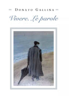 Vivere. Le parole di Donato Gallina, 2020, Youcanprint