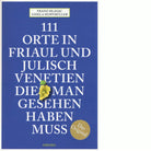 111 Orte in Friaul und Julisch Venetien