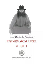 Inseminazioni Beate 2016-2018 VOL. IV di Beato Maestro Del Provvisorio, 2021,