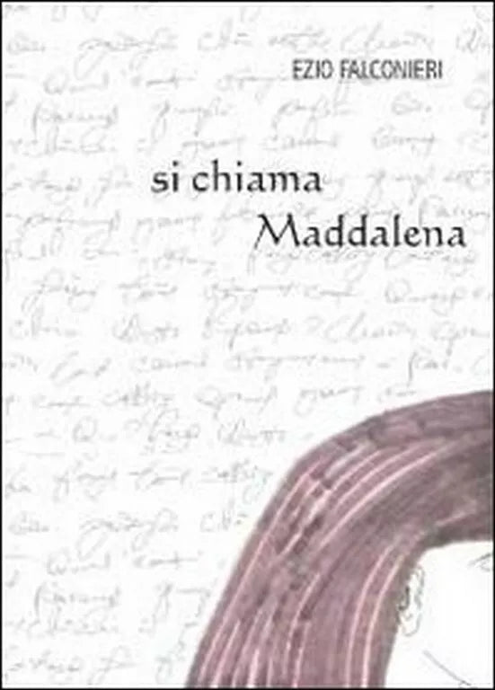 Si chiama Maddalena di Ezio Falconieri, 2012, Youcanprint