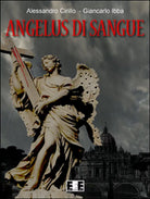 Angelus di sangue di Ibba Giancarlo, Cirillo Alessandro, 2015, Eee-edizioni