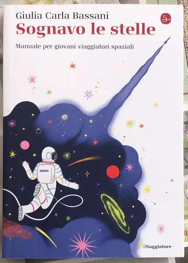 Sognavo le stelle Manuale per giovani viaggiatori spaziali di Giulia Carla Bas