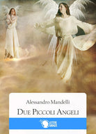 Due piccoli Angeli di Alessandro Mandelli, 2016, Lettere Animate Editore