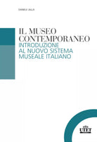 Il museo contemporaneo Introduzione al nuovo sistema museale italiano
