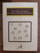 Guardandomi intorno - M. P. di Lazzarino - Prova d Autore - 2006 - AR