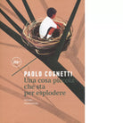 Una cosa piccola che sta per esplodere di Paolo Cognetti
