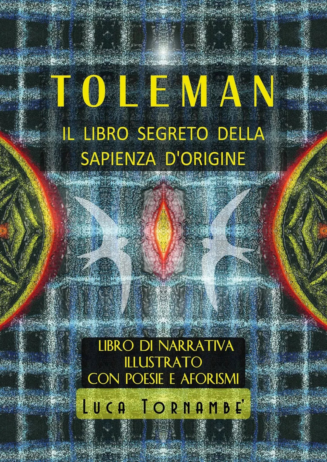 Toleman il libro segreto della sapienza d’origine di Luca Tornambe, 2020