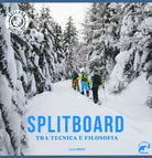Splitboard Tra tecnica e filosofia