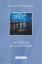 Nei silenzi da catturare di Giovanni Di Guglielmo, 2016, Tabula Fati