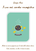 Le sei corde magiche di Giuseppe Mazza, 2020, Youcanprint