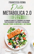 Dieta metabolica 2.0 2021. La guida piu completa e aggiornata per perdere peso v