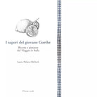 I sapori del giovane Goethe di Laura Melara