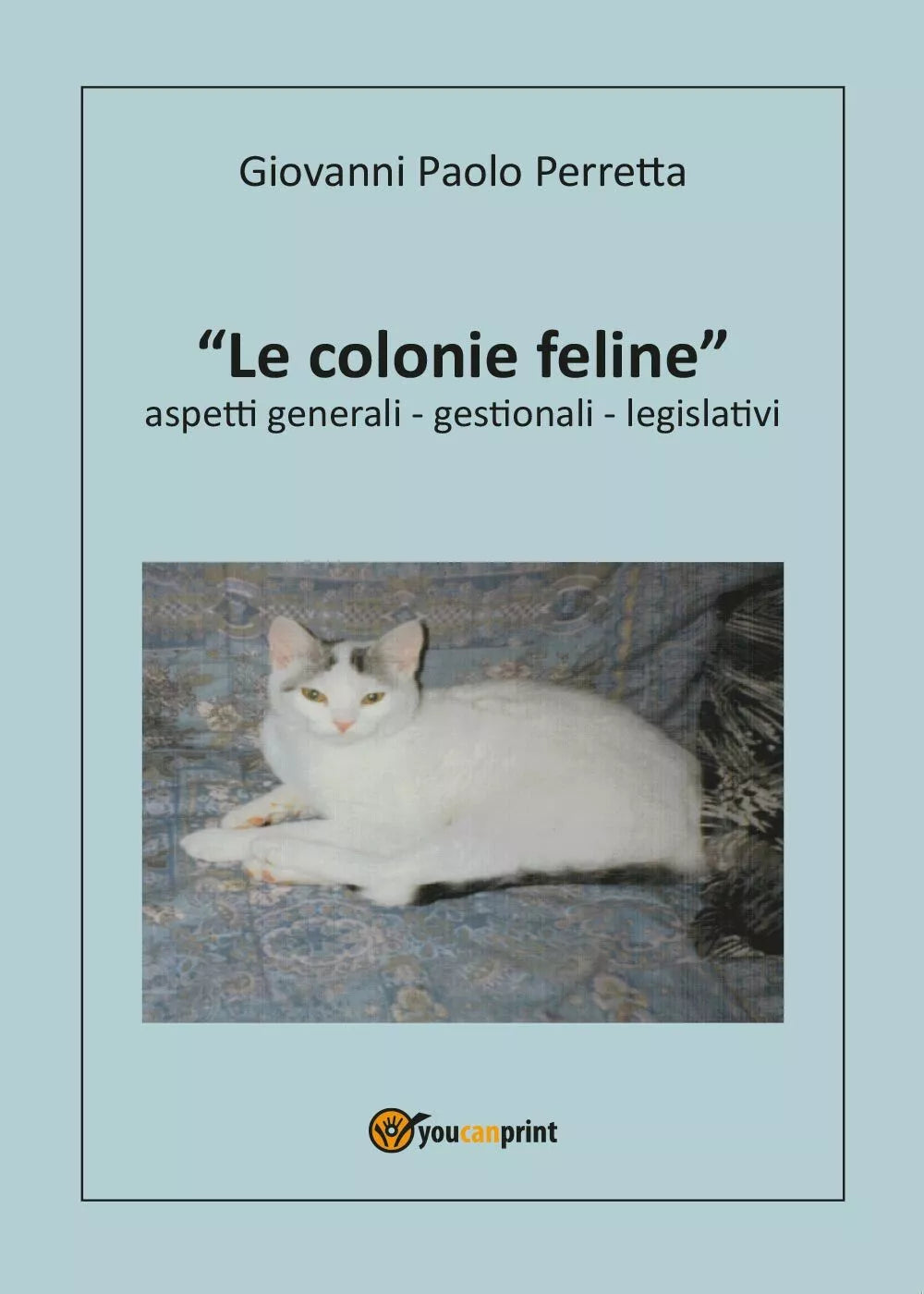 Le colonie feline aspetti generali, gestionali, legislativi di Giovanni P. Perre