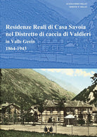 Residenze reali di Casa Savoia nel Distretto di caccia di Valdieri in Valle Gess