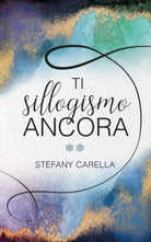 Ti sillogismo ancora di Stefany Carella