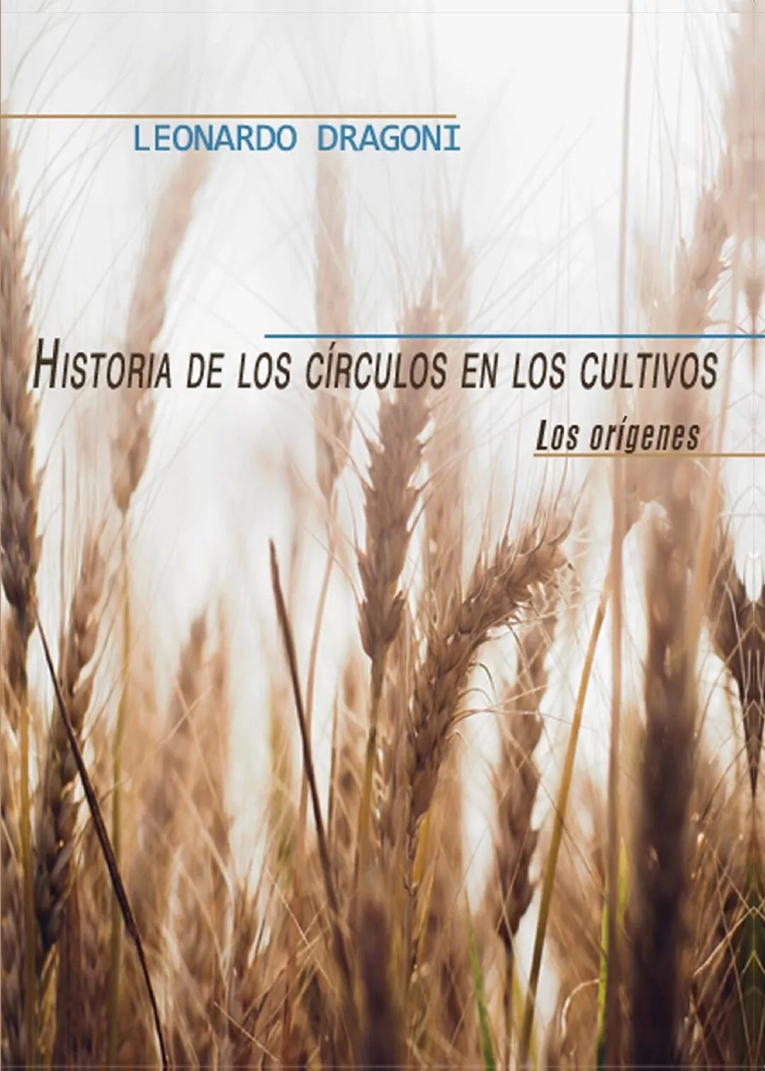 Historia de los circulos en los cultivos. Los origenes. di Leonardo Dragoni