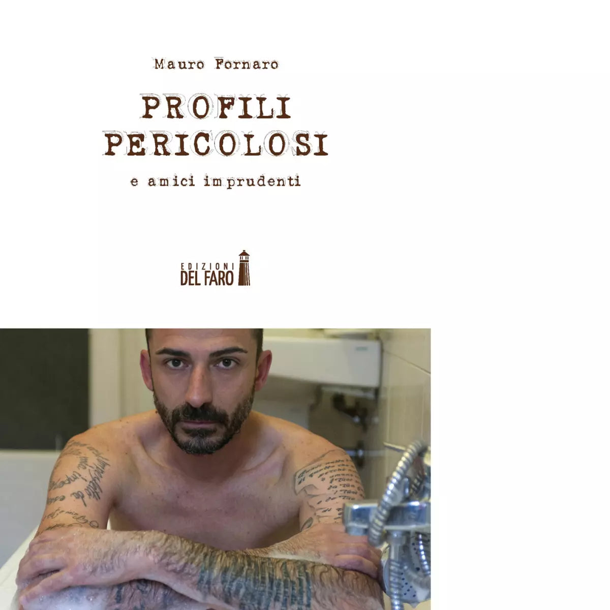 Profili pericolosi e amici imprudenti di Fornaro Mauro