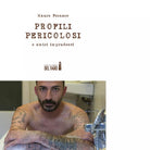 Profili pericolosi e amici imprudenti di Fornaro Mauro