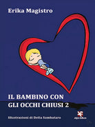 Il bambino con gli occhi chiusi 2 di Erika Magistro, Algra Editore