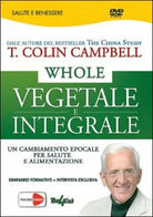 Whole. Vegetale e integrale. Un cambiamento epocale per la nostra salute e alime