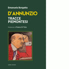 D Annunzio Tracce piemontesi di Emanuela Borgatta