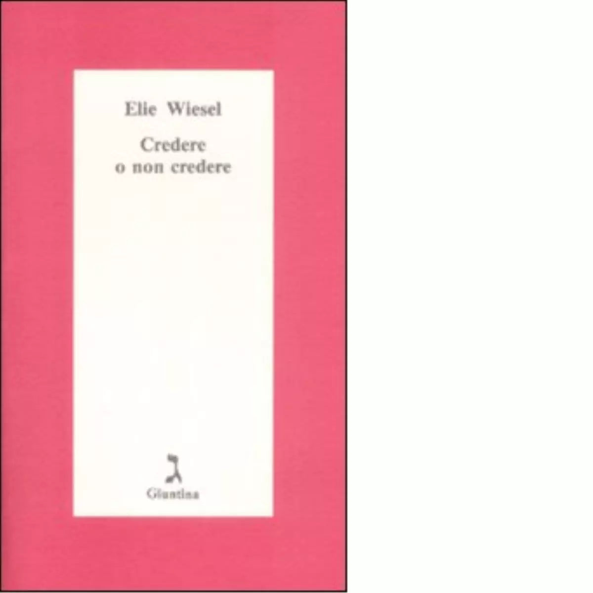 Credere o non credere di Elie Wiesel