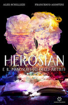 Herosian e il manoscritto degli artisti di Alex Schillizzi, Francesco Agostini