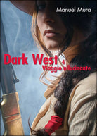 Viaggio allucinante. Dark west Vol.4 di Manuel Mura, 2016, Youcanprint
