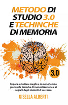 METODO DI STUDIO 3.0 E TECNICHE DI MEMORIA; Impara a studiare meglio e in meno